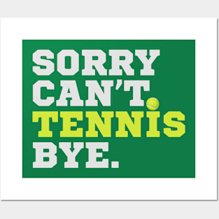 Sorry Can't Tennis Bye Posters and Art